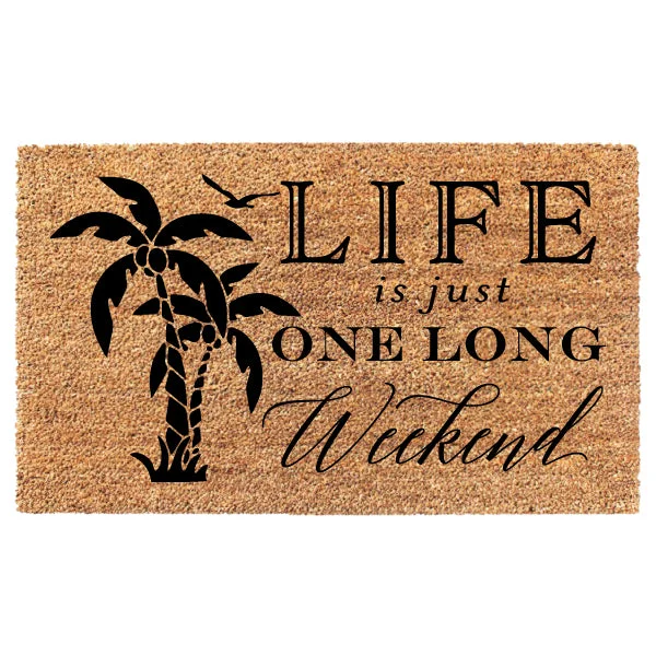 Life Is Just A Long Weekend