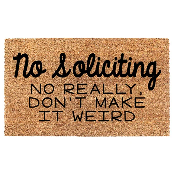 No Soliciting No Really Don't Make It Weird